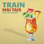 Mai Tais (Featuring Skylar Grey) (Cd Single) Train