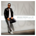 Gonna Be Yours (Featuring Jv) (Cd Single) Brian Cross