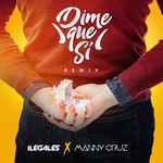 Dime Que Si (Featuring Manny Cruz) (Remix) (Cd Single) Ilegales (Republica Dominicana)