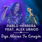 Deja Aliviar Tu Corazon (Featuring Alex Ubago) (Cd Single) Pablo Herrera