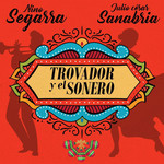 El Trovador Y El Sonero (Featuring Julio Cesar Sanabria) (Cd Single) Nino Segarra