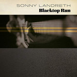 Blacktop Run Sonny Landreth