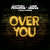 Caratula frontal de Over You (Featuring Liam Hincks & Carla Monroe) (Cd Single) Anton Powers