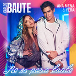No Es Para Tanto (Featuring Ana Mena & Yera) (Cd Single) Carlos Baute