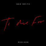 To Die For (Remixes) (Ep) Sam Smith
