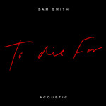 To Die For (Acoustic) (Cd Single) Sam Smith