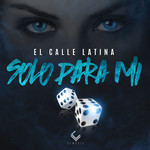 Solo Para Mi (Cd Single) El Calle Latina