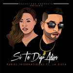 Si Te Digo Adios (Featuring La Sista) (Cd Single) Rubiel International