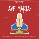 Ave Maria (Featuring Randy Nota Loca, Khea & Big Soto) (Cd Single) Eladio Carrion