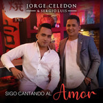 Sigo Cantando Al Amor Jorge Celedon & Sergio Luis Rodriguez