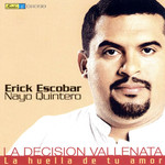 La Huella De Tu Amor Erick Escobar & Nayo Quintero, La Decision Vallenata