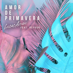 Amor De Primavera (Featuring Reykon) (Remix) (Cd Single) Lucas Arnau