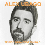 Te Pido Otra Oportunidad (Cd Single) Alex Ubago