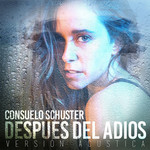 Despues Del Adios (Version Acustica) (Cd Single) Consuelo Schuster
