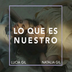 Lo Que Es Nuestro (Featuring Natalia Gil) (Cd Single) Lucia Gil
