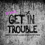 Get In Trouble (So What) (Featuring Vini Vici) (Cd Single) Dimitri Vegas & Like Mike
