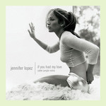 If You Had My Love (Cyber Jungle Remix) (Cd Single) Jennifer Lopez