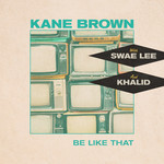 Be Like That (Featuring Swae Lee & Khalid) (Cd Single) Kane Brown