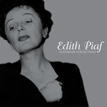 Platinum Collection Edith Piaf