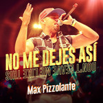 No Me Dejes Asi (Cd Single) Max Pizzolante