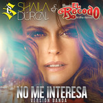 No Me Interesa (Featuring Banda El Recodo De Cruz Lizarraga) (Version Banda) (Cd Single) Shaila Durcal