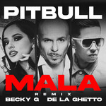 Mala (Featuring Becky G & De La Ghetto) (Remix) (Cd Single) Pitbull