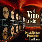 El Vino Triste (Featuring Raul Lavie) (Cd Single) Los Autenticos Decadentes