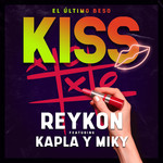 Kiss (El Ultimo Beso) (Featuring Kapla & Miky) (Cd Single) Reykon