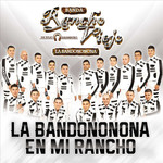 La Bandononona En Mi Rancho Banda Rancho Viejo De Julio Aramburo La Bandononona