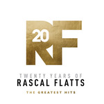Twenty Years Of Rascal Flatts: The Greatest Hits Rascal Flatts