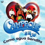 Como Agua Bendita Campeche Show