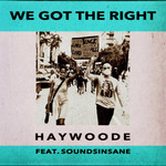 We Got The Right (Featuring. Soundsinsane) (Cd Single) Haywoode