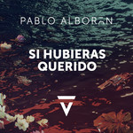Si Hubieras Querido (Cd Single) Pablo Alboran