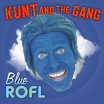 Blue Rofl Kunt And The Gang