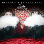 Entre Las Dos (Featuring Javiera Mena) (Cd Single) Miranda!