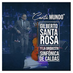 Canta Mundo (Featuring Orquesta Sinfonica De Caldas) (Cd Single) Gilberto Santa Rosa