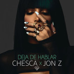 Deja De Hablar (Blah Blah Blah) (Featuring Jon Z) (Cd Single) Chesca