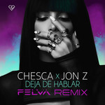 Deja De Hablar (Blah Blah Blah) (Featuring Jon Z) (Felva Remix) (Cd Single) Chesca