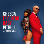 Te Quiero Baby (I Love You Baby) (Featuring Pitbull & Frankie Valli) (Ep) Chesca