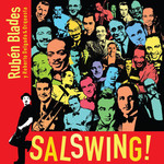 Salswing! Ruben Blades, Roberto Delgado & Orquesta