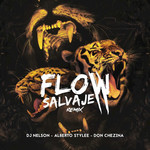 Flow Salvaje (Featuring Don Chezina) (Remix) (Cd Single) Dj Nelson & Alberto Stylee