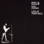 With Strings (Live At Town Hall) Eels