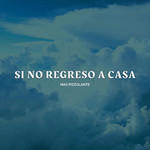 Si No Regreso A Casa (Cd Single) Max Pizzolante