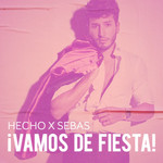 Hecho X Sebas: ¡Vamos De Fiesta! (Ep) Sebastian Yatra