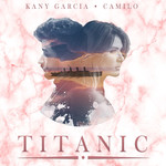 Titanic (Featuring Camilo) (Cd Single) Kany Garcia