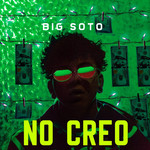 No Creo (Cd Single) Big Soto
