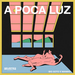 A Poca Luz (Featuring Selected Music & Manira) (Cd Single) Big Soto