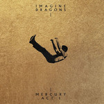 Mercury - Act 1 Imagine Dragons