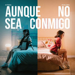 Aunque No Sea Conmigo (Featuring Evaluna Montaner) (Cd Single) Aitana Ocaa