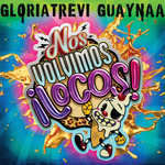 Nos Volvimos Locos (Featuring Guaynaa) (Cd Single) Gloria Trevi